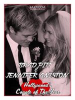 Brad Pitt & Jennifer Aniston: Hollywood\'s Couple of the Year