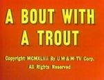 A Bout with a Trout (Short 1947)