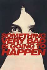 Something Very Bad is Going to Happen