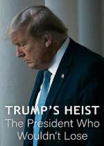 Trump\'s Heist: The President Who Wouldn\'t Lose